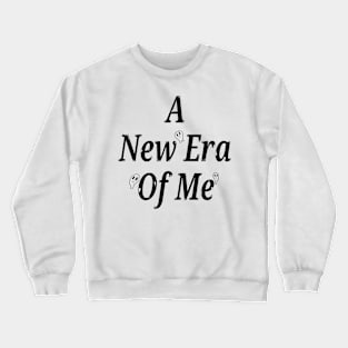 A New Era Of Me Crewneck Sweatshirt